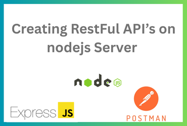 Creating RestFul API’s on Node.js Server